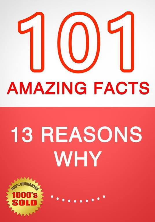 13 Reasons Why - 101 Amazing Facts You Didn't Know