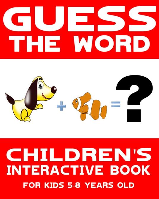 Children's Book: Guess the Word: Children's Interactive Book for Kids 5-8 Years Old