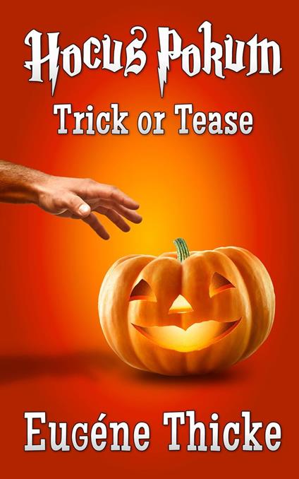 Trick or Tease (Hocus Pokum) - Eugéne Thicke - ebook