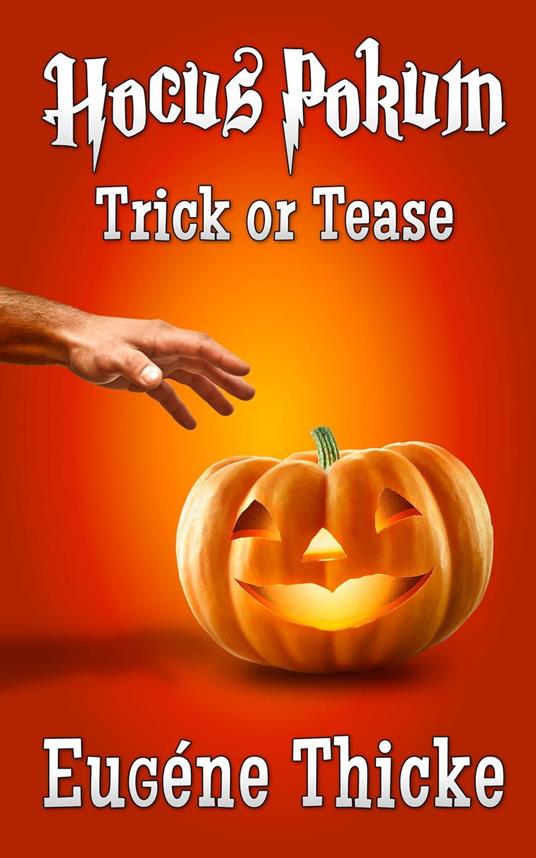 Trick or Tease (Hocus Pokum) - Eugéne Thicke - ebook