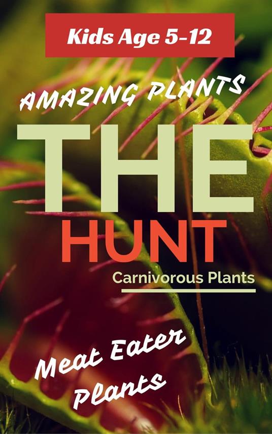 Carnivorous Plants : The Hunt. A one way ticket to the death!