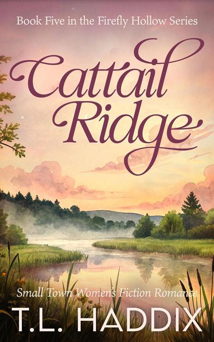 Cattail Ridge: A Small Town Women's Fiction Romance