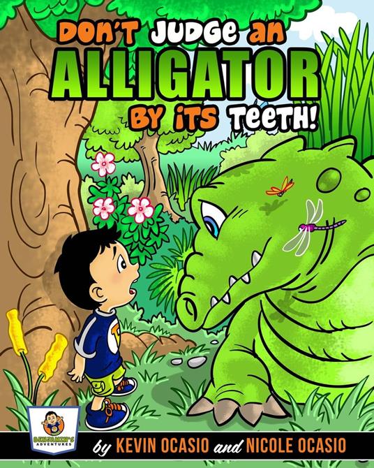 Don't Judge An Alligator By Its Teeth! - Kevin Ocasio,Nicole Ocasio - ebook
