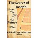 Biblical Keys to Success Series: The Secret of Joseph (Rags to Riches, From the Pit to the Palace) Success Secrets of The Bible, Master Key to Riches,Seven Spiritual Laws of Success,Ladders to Success
