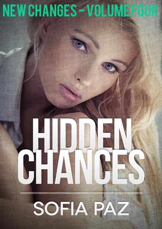 Hidden Chances: New Changes - Volume Four