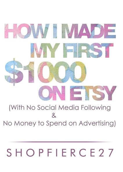 How I Made My First $1000 on Etsy (With No Social Media Following and No Money to Spend on Advertising