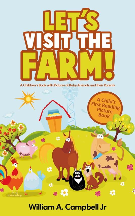 Let's Visit the Farm! A Children's eBook with Pictures of Farm Animals and Baby Animals (A Child's 0-5 Age Group Reading Picture Book Series)