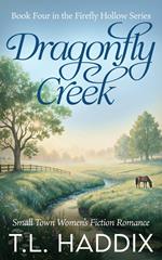 Dragonfly Creek: A Small Town Women's Fiction Romance