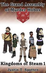 The Grand Assembly of Murder Hobos: Kingdoms of Steam 1
