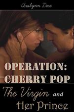 Operation Cherry Pop: The Virgin and Her Prince