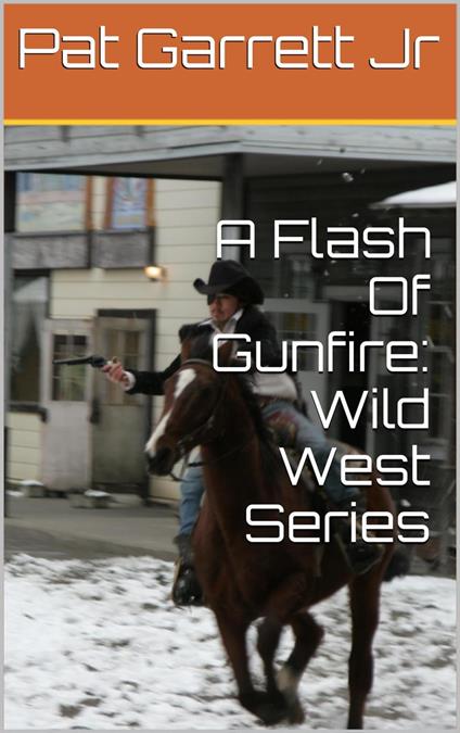 A Flash Of Gunfire: Wild West Story