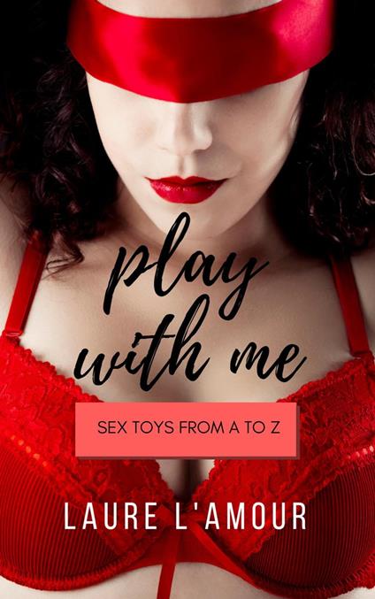 Play With Me: Sex Toys from A to Z