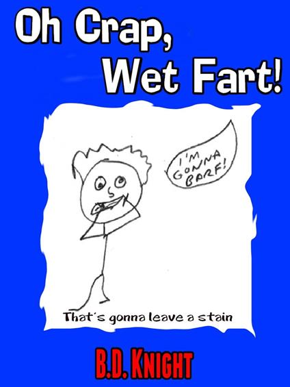 Oh Crap, Wet Fart! - B.D. Knight - ebook