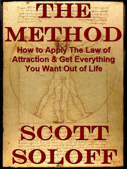 The Method-How To Apply The Law Of Attraction & Get Everything You Want Out Of Life