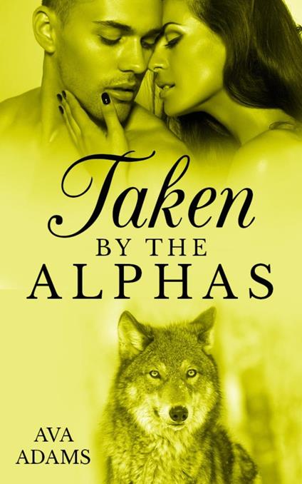 Taken By The Alphas 4
