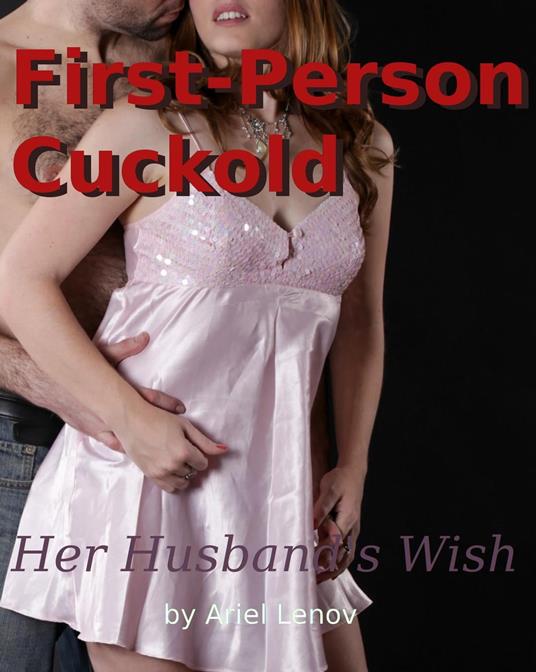 First Person Cuckold 1