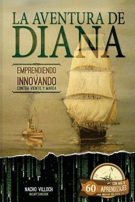 La Aventura de Diana. Emprendiendo E Innovando Contra Viento y Marea - Villoch Nacho - cover