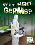 How Do We Fight Germs?