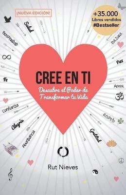 Cree en ti: Descubre el poder de transformar tu vida - Rut Nieves Miguel - cover