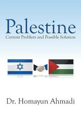 Palestine: Current Problem and Possible Solution - Homayun Ahmadi - cover