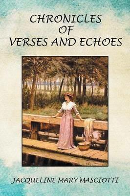 Chronicles of Verses and Echoes - Jacqueline Mary Masciotti - cover