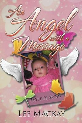 An Angel with a Message: Taylin's Story - Lee MacKay - cover
