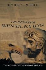 The Kings of Revelation: The Gospel of the End of the Age