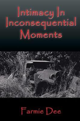 Intimacy In Inconsequential Moments - Farmie Dee - cover