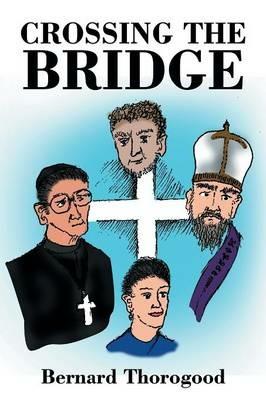 Crossing the Bridge - Bernard Thorogood - cover