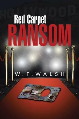 Red Carpet Ransom - W F Walsh - cover