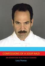Confessions of a Soup Nazi: An Adventure in Acting and Cooking