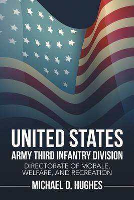 United States Army Third Infantry Division Directorate of Morale, Welfare, and Recreation - Michael D Hughes - cover