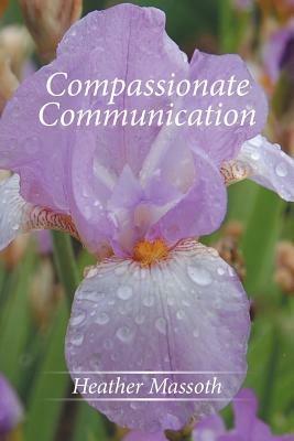 Compassionate Communication - Heather Massoth - cover