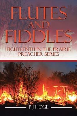 Flutes and Fiddles: Eighteenth in the Prairie Preacher Series - Pj Hoge - cover