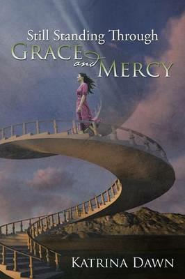 Still Standing Through Grace and Mercy - Katrina Dawn - cover