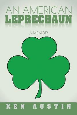 An American Leprechaun: A Memoir - Ken Austin - cover