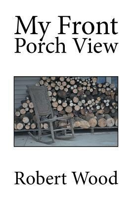 My Front Porch View - Robert Wood - cover