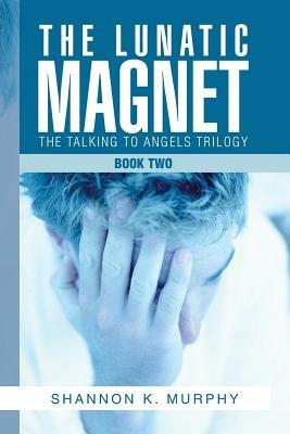 The Lunatic Magnet: Book Two - Shannon K Murphy - cover