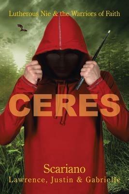 Ceres: Lutherous Nie and the Warriors of Faith - Lawrence,Justin,Gabrielle Scariano - cover