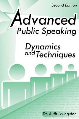 Advanced Public Speaking: Dynamics and Techniques - Ruth Livingston - cover