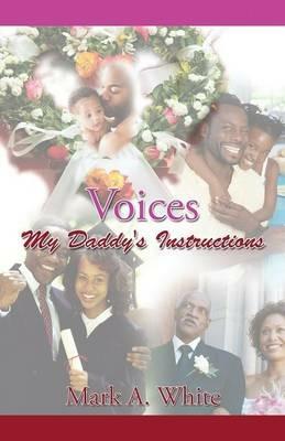 Voices: My Daddy's Instructions - Mark a White - cover