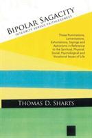 Bipolar Sagacity: Integrity versus Faithlessness - Thomas D Sharts - cover