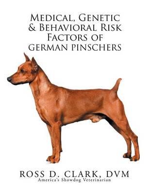 Medical, Genetic & Behavioral Risk Factors of German Pinschers - Ross D Clark DVM - cover