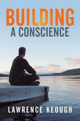 Building A Conscience - Lawrence Keough - cover