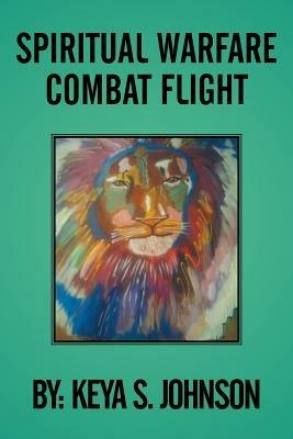Spiritual Warfare Combat Flight - Keya S Johnson - cover