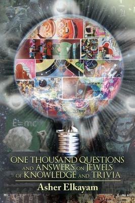One Thousand Questions and Answers on Jewels of Knowledge and Trivia - Asher Elkayam - cover