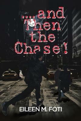 . . . . And Then the Chase! - Eileen M Foti - cover