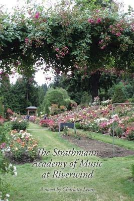 The Strathmann Academy of Music at Riverwind: A novel by Charlotte Lewis - Charlotte Lewis - cover