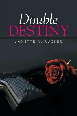 Double Destiny - Janette a Rucker - cover
