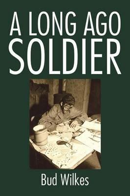 A Long Ago Soldier - Bud Wilkes - cover